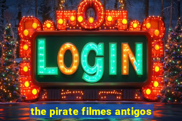 the pirate filmes antigos